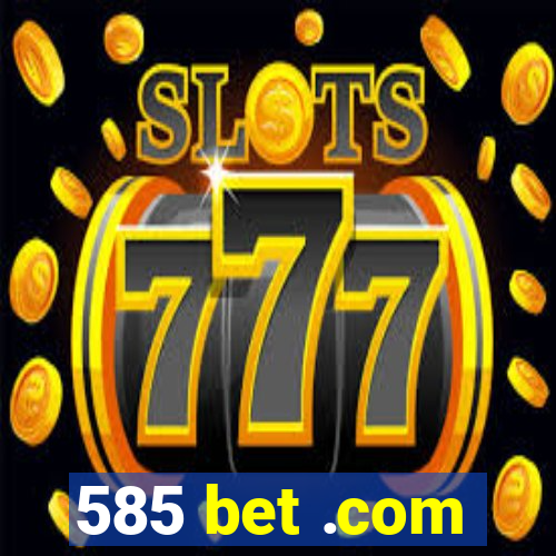 585 bet .com